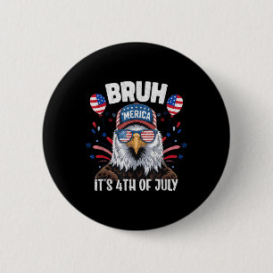Funny Bruh Fourth 4th Of July Eagle American Patri 6 Cm Round Badge