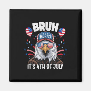 Funny Bruh Fourth 4th Of July Eagle American Patri Magnet