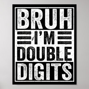 Funny Bruh I'm Double Digits 10th Birthday 10 Year Poster