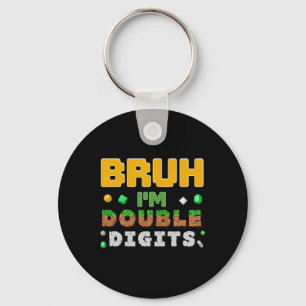 Funny Bruh I'm Double Digits Gamer Pixel 10th Birt Key Ring
