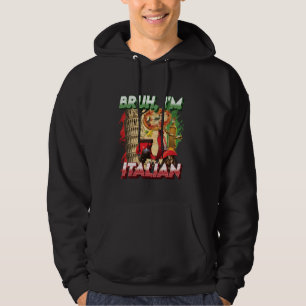 Funny Bruh I'm Italian Italy Pride Festival Meme S Hoodie