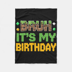 Funny Bruh It's My Birthday Video Gamer Pixel Boy  Fleece Blanket