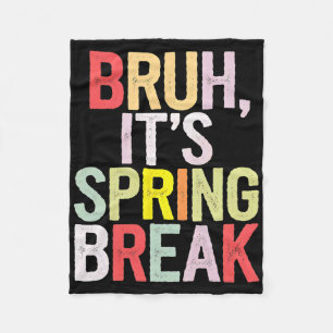 Funny Bruh It's Spring Break Vintage Spring Break Fleece Blanket