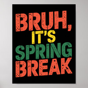 Funny Bruh It's Spring Break Vintage Spring Break Poster