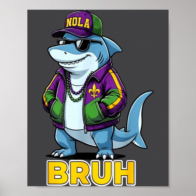 Funny Bruh Mardi Gras Carnival Shark Meme  Poster (Front)