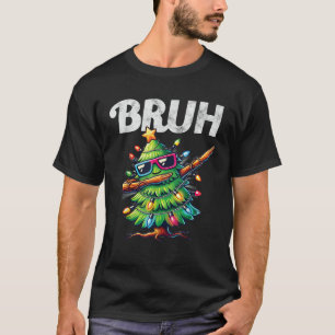 Funny Bruh Meme Cool Dabbing Xmas Tree Christmas B T-Shirt