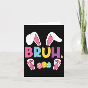 Funny Bruh Meme Easter Day Bunny Eggs Teens Boys K Card