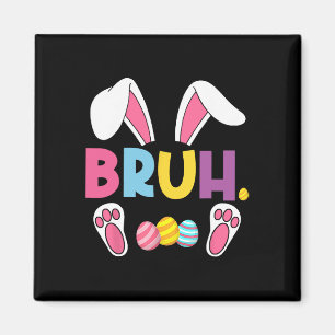 Funny Bruh Meme Easter Day Bunny Eggs Teens Boys K Magnet