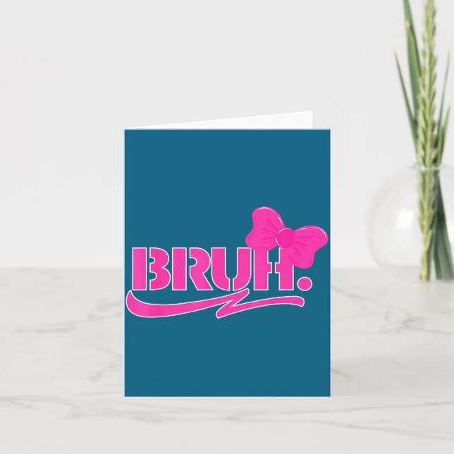 Funny Bruh Meme Funny Sayings Quotes Mom Sis Teens Card (Front)