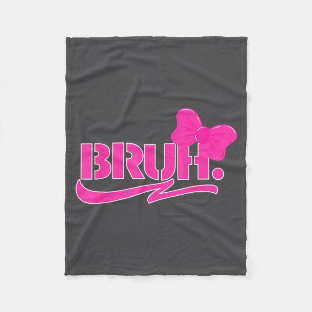 Funny Bruh Meme Funny Sayings Quotes Mom Sis Teens Fleece Blanket (Front)