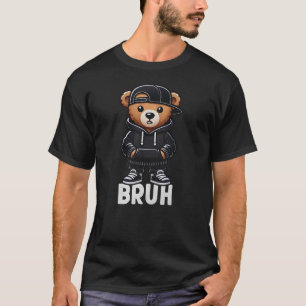 Funny Bruh Meme Hip Hop Teddy Bear Teenager Boys T T-Shirt