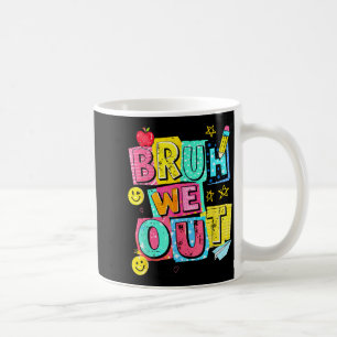 Funny bruh out teacher student last day of school coffee mug