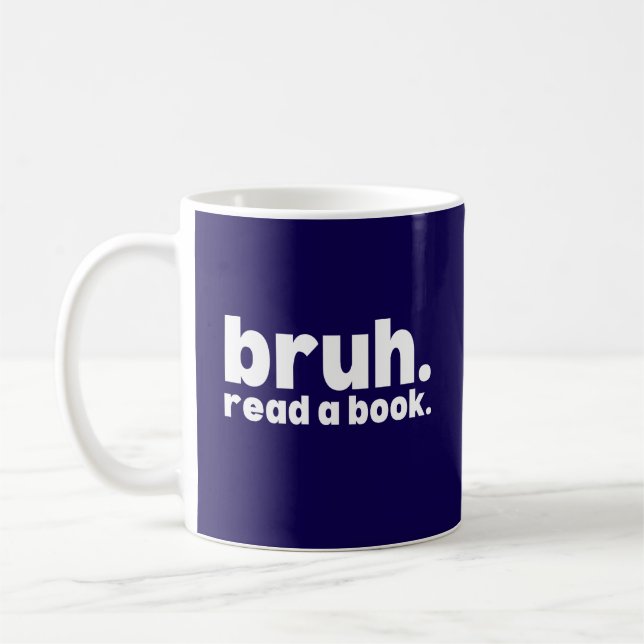Funny Bruh Read A Book Sarcastic Nerd Coffee Mug (Left)