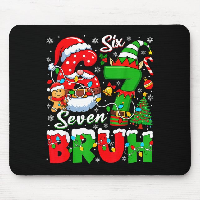 Funny Bruh Six Seven 6 7 Meme Christmas 67 Boy Gir Mouse Pad (Front)