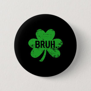 Funny Bruh St Patricks Day Shamrock Leprechaun For 6 Cm Round Badge