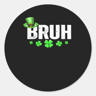 Funny Bruh St Patricks Day Shamrock Leprechaun Hat Classic Round Sticker