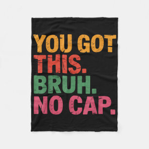 Funny Bruh Test Day Teacher You Got This Bruh No C Fleece Blanket