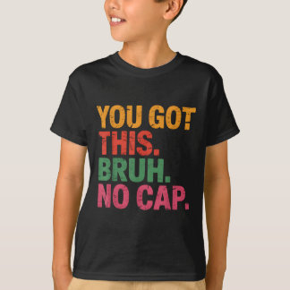 Funny Bruh Test Day Teacher You Got This Bruh No C T-Shirt