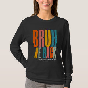 Funny Bruh We Back Happy First Day Foreign Languag T-Shirt