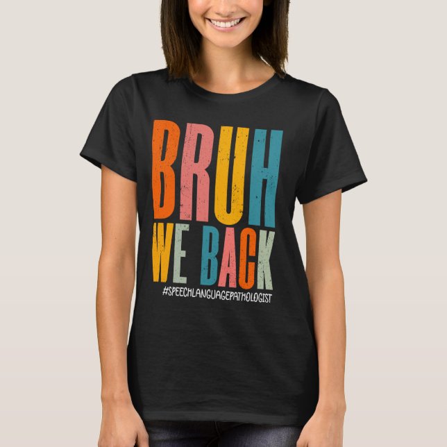 Funny Bruh We Back Speech Language Pathologist Tea T-Shirt (Front)