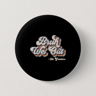 Funny Bruh We Out 5th Graders Last Day Of School G 6 Cm Round Badge