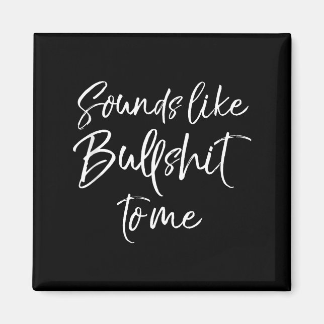 Funny Bs Quote Sarcastic Gag Gift Sounds Like Bull Magnet (Front)