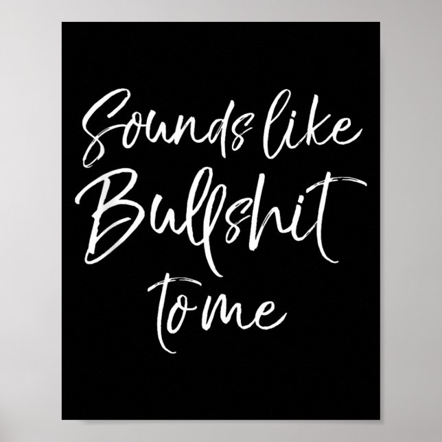 Funny Bs Quote Sarcastic Gag Gift Sounds Like Bull Poster (Front)