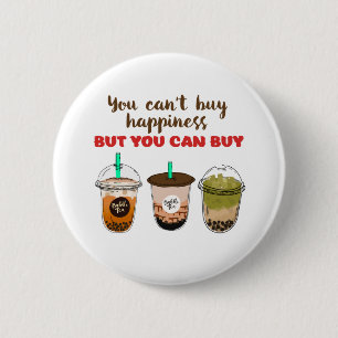 Funny Bubble Tea Boba Lover Can't Buy Happiness 6 Cm Round Badge