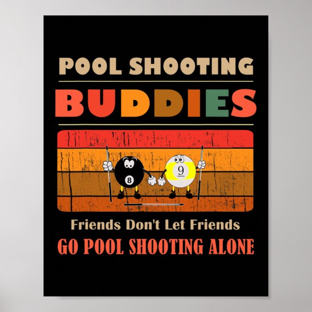 Funny Buddies Friends Dont Go Alone Pool Shooting  Poster (Front)