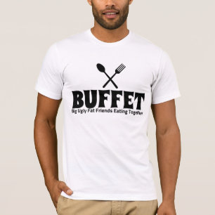 Funny Buffet Acronym Saying T-Shirt
