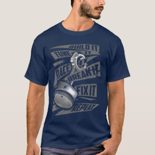 Funny Build It Tune It Race It Break It Fix It Rep T-Shirt
