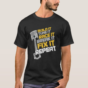 Funny Build It Tune It Race It Break It Fix It Rep T-Shirt