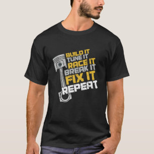 Funny Build It Tune It Race It Break It Fix It Rep T-Shirt