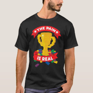 Funny Building Blocks Bricks Builder Pain Is Real T-Shirt