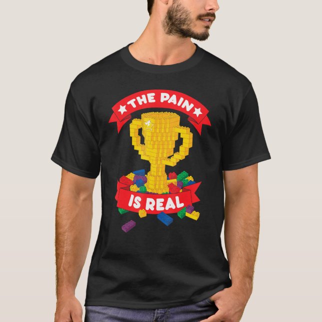 Funny Building Blocks Bricks Builder Pain Is Real T-Shirt (Front)