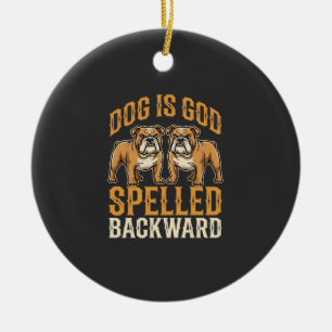 Funny Bulldog Dog Is God Spelled Backward Ceramic Ornament