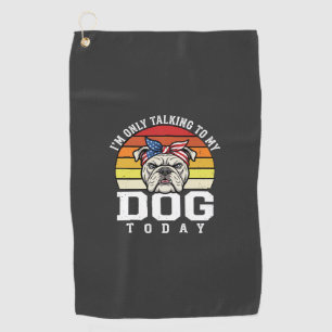 Funny Bulldog Dog Lover Retro Quote Golf Towel