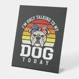 Funny Bulldog Dog Lover Retro Quote Pedestal Sign