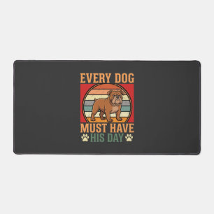 Funny Bulldog Every Dog Must Have His Day Desk Mat
