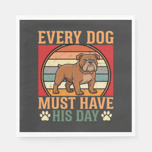 Funny Bulldog Every Dog Must Have His Day Napkin