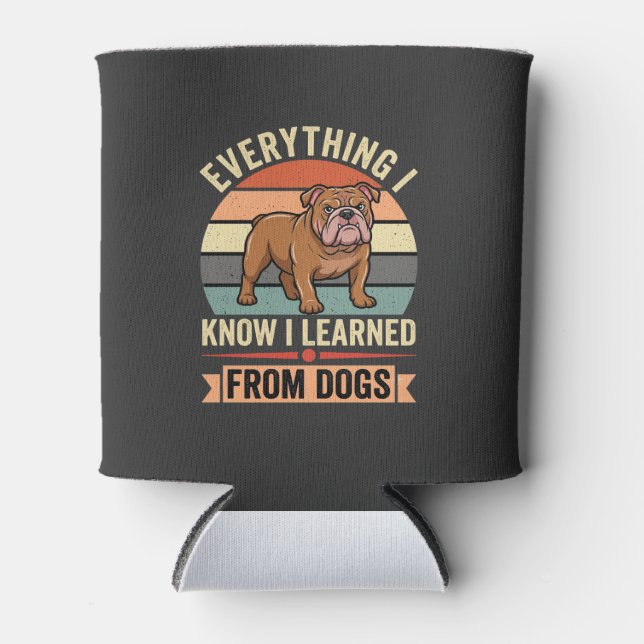 Funny Bulldog Everything I Learned From Dogs Can Cooler (Front)