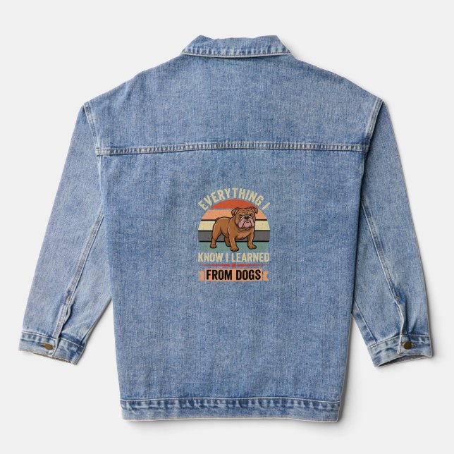 Funny Bulldog Everything I Learned From Dogs Denim Jacket (Back)