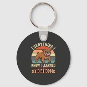 Funny Bulldog Everything I Learned From Dogs Key Ring