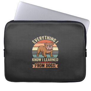 Funny Bulldog Everything I Learned From Dogs Laptop Sleeve