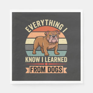 Funny Bulldog Everything I Learned From Dogs Napkin