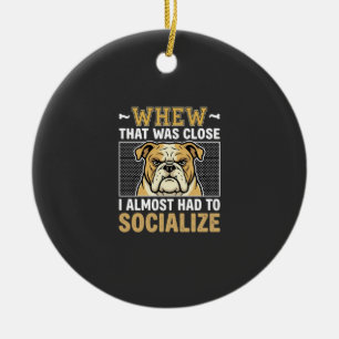 Funny Bulldog Socialise Dog Ceramic Ornament