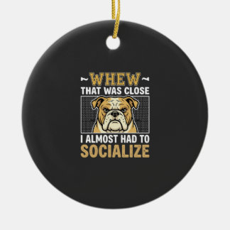 Funny Bulldog Socialise Dog Ceramic Ornament