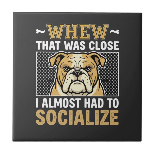 Funny Bulldog Socialise Dog Ceramic Tile (Front)