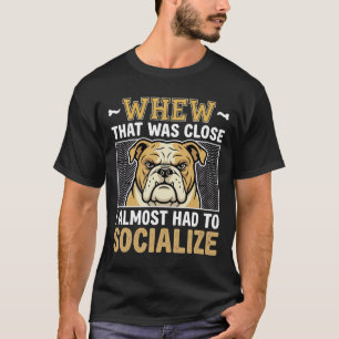 Funny Bulldog Socialise Dog T-Shirt