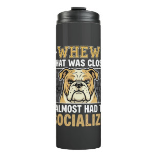 Funny Bulldog Socialise Dog Thermal Tumbler
